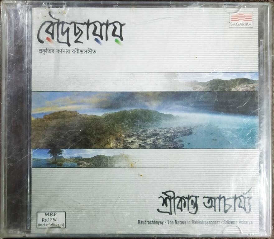 Srikanto Acharya - Raudrachhaya - Prakritir BornoNay RabindraSangeet (The Nature in Rabindrasangeet) (2009) Rabindra Nath Taigor Pre-Owned SAGARIKA Audio CD