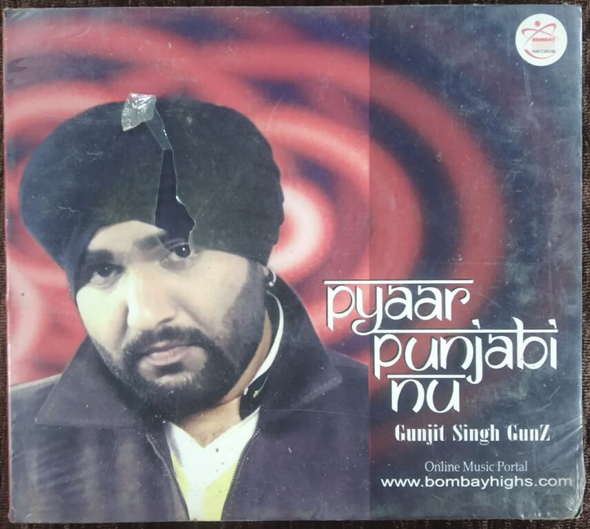 Gunjit Singh Gunz - Pyaar Punjabi Nu (2006) Punjabi Album Pre-Owned Bombay Highs Records Audio CD
