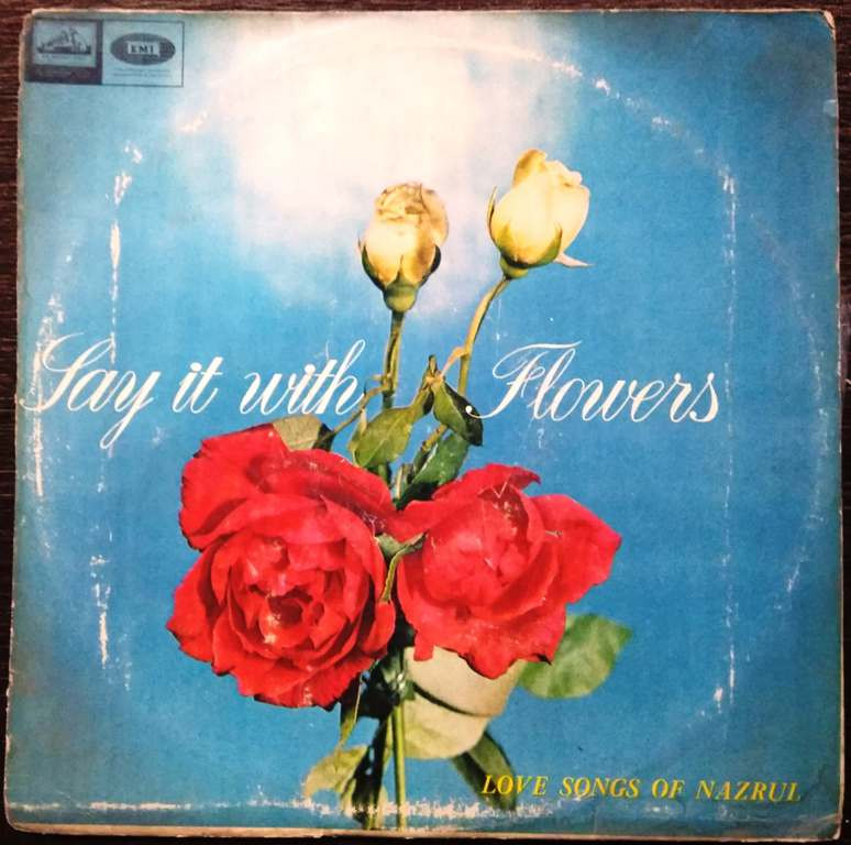 Nazrul – Say It With Flowers (Love Songs Of Nazrul) (1968) Kazi Nazrul Pre-Owned Vinyl, 12" LP Record