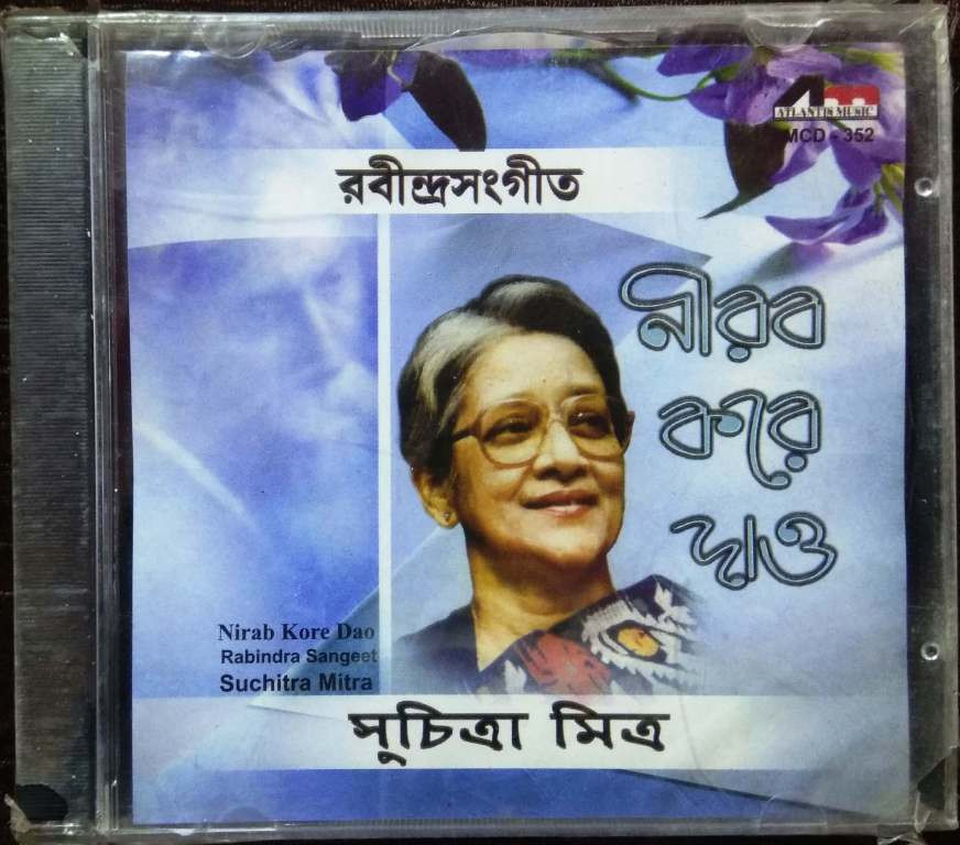 Suchitra Mitra - Rabindra Sangeet - Nirab Kore Dao Songs Do  (2007) Rabindranath Tagore Pre-Owned Atlantis Music Audio CD
