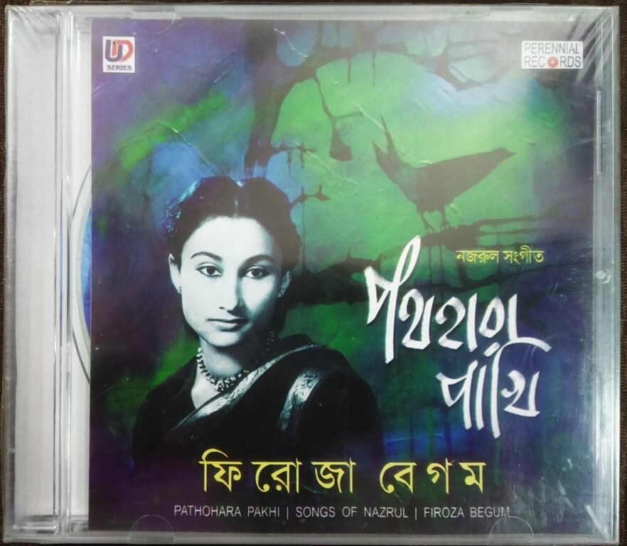 Firoza Begum - Pathohara Pakhi - Songs of Nazrul (2014) Shri Dilip Roy Pre-Owned Perennial Records Audio CD
