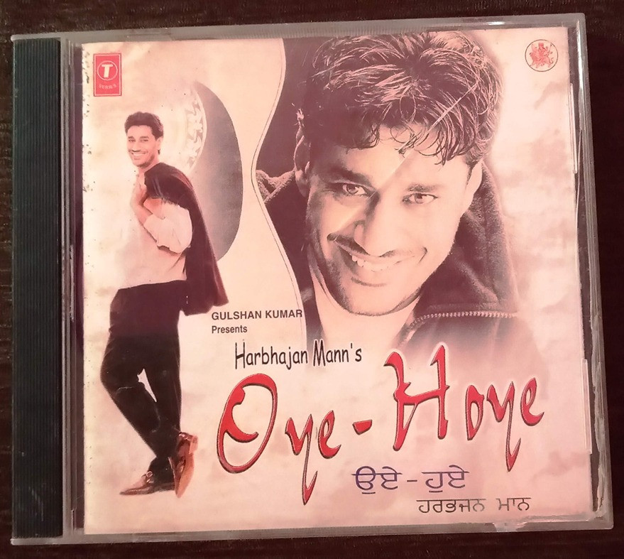 Harbhajan Mann's - Oye-Hoye (1999) Jaidev Kumar Pre-Owned T-Series Audio CD