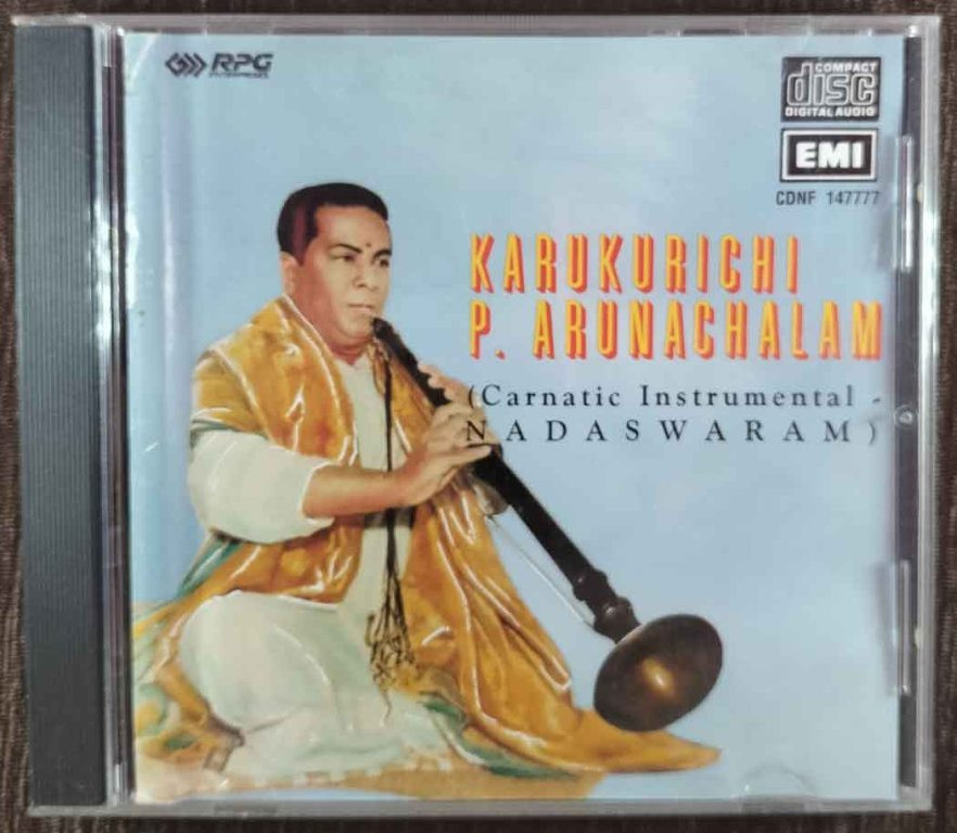 Karukurichi P. Arunachalam - (Carnatic Instrumental - Nadaswaram (1995) Karukurichi P. Arunachalam Pre-Owned EMI, RPG Imported Audio CD