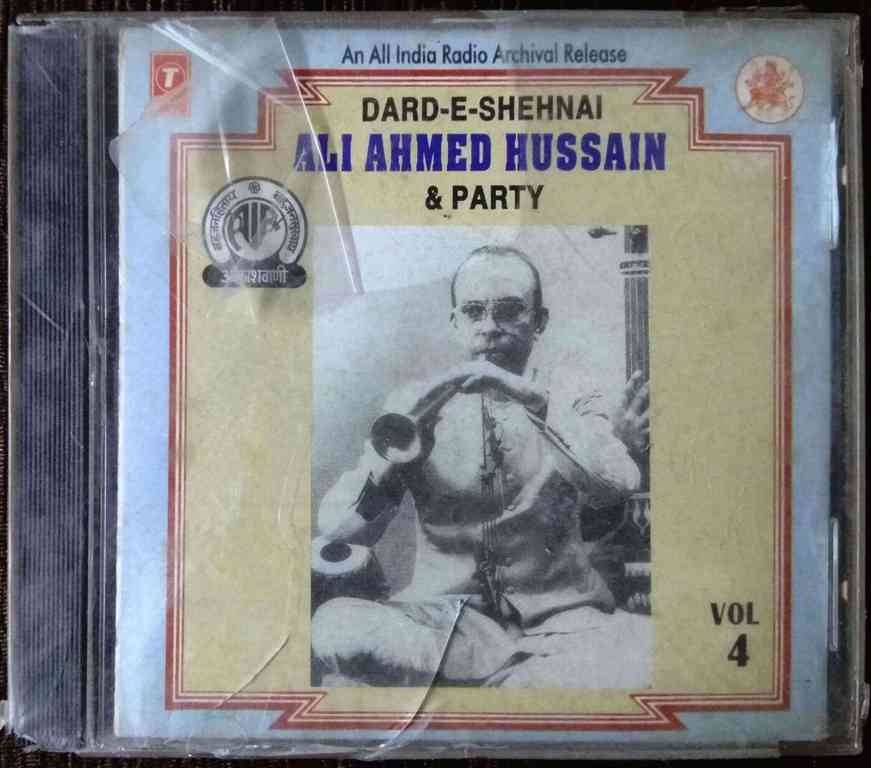 Ali Ahmed Hussain & Party - Dard-E-Shehnai -Vol 4  (1997) Traditional Pre-Owned T-series Audio CD